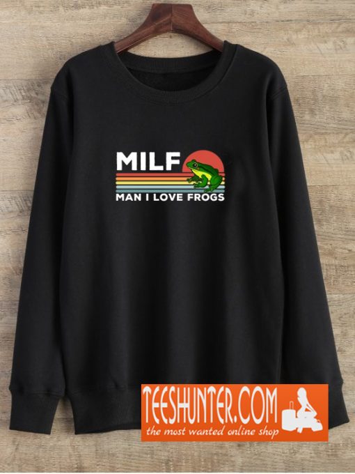 MILF Man I Love Frogs Funny Frogs Sweatshirt