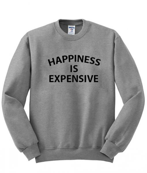 happiness is expensive shirt