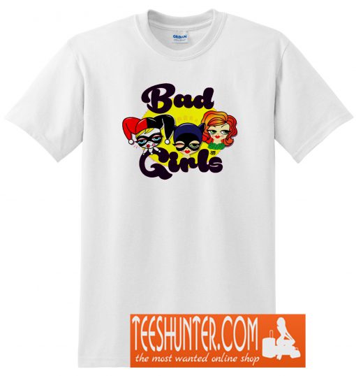 Bad Girls T-Shirt