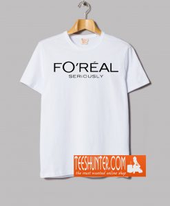 Fo'Real T-Shirt