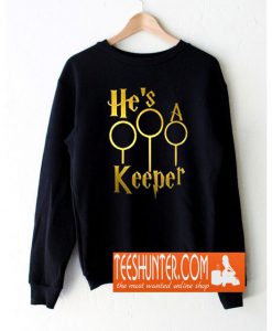 He's A Keeper Sweatshirt