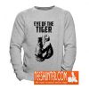 Eye of the Tiger Sweatshirt