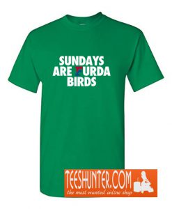 Sundays Are FURDA Birds ALT T-Shirt