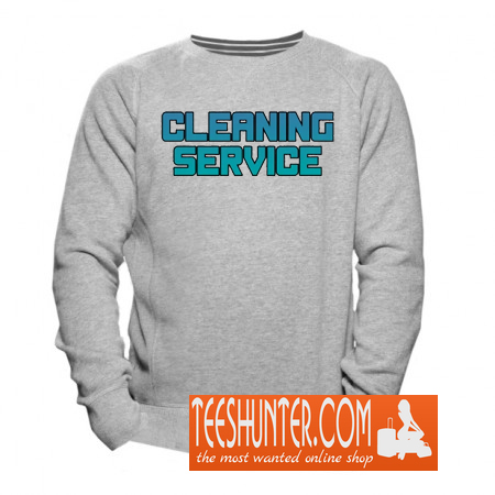 Cleaning Service Sweatshirt – teeshunter
