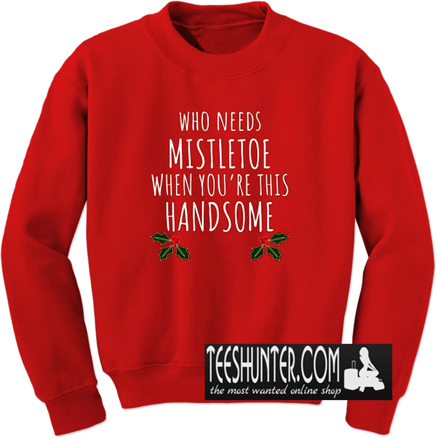 Who Needs Mistletoe When You're This Handsome Sweatshirt