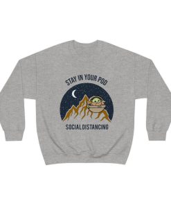 Baby Yoda Stay In Your Pod Social Distancing Sweatshirt TPKJ3