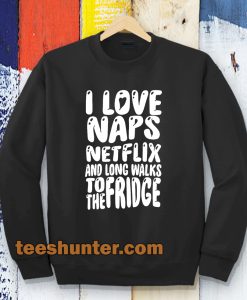 I love naps sweatshirt TPKJ3