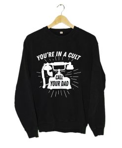 You’re in a Cult Sweatshirt